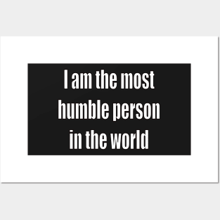 funny sassy sarcastic sarcasm saying phrase gift for men and women. I am the most humble person in the world Posters and Art